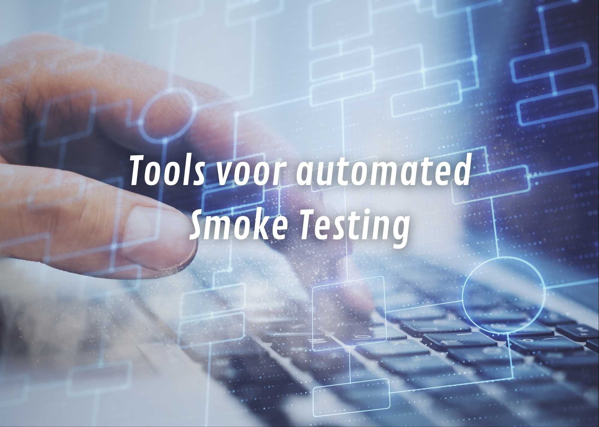 Tools voor automated Smoke Testing